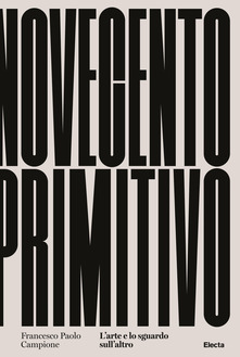 Novecento primitivo di Paolo Campione: presentazione al LAC